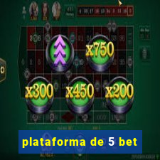 plataforma de 5 bet